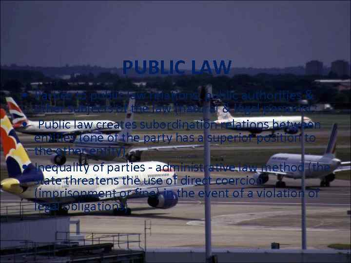 PUBLIC LAW • Parties to public law relations: public authorities & other subjects of