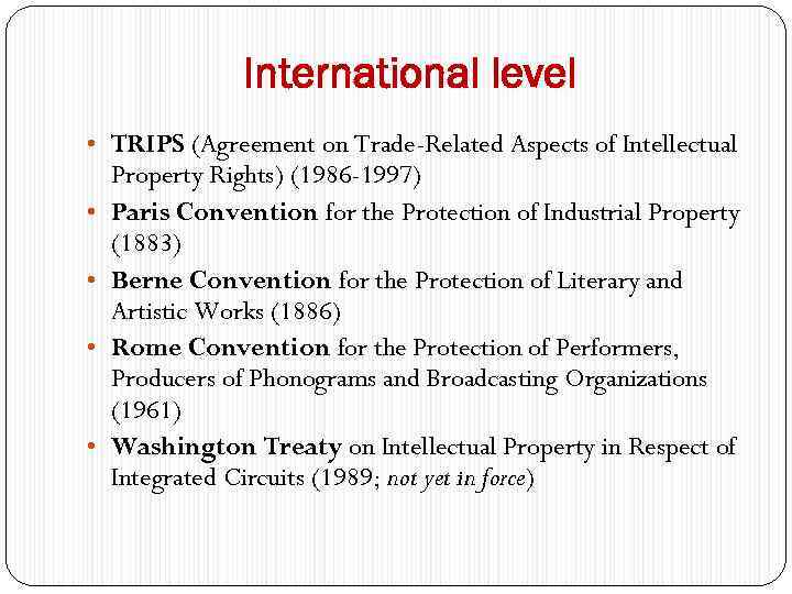 International level • TRIPS (Agreement on Trade-Related Aspects of Intellectual • • Property Rights)