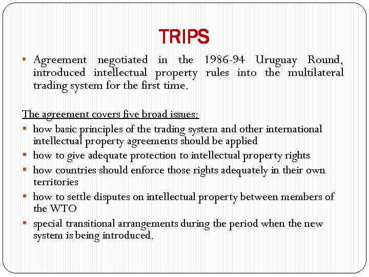 TRIPS • Agreement negotiated in the 1986 -94 Uruguay Round, introduced intellectual property rules