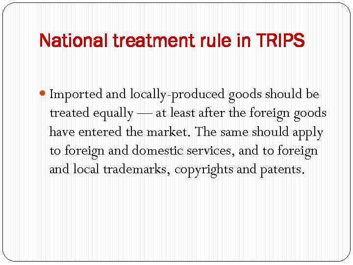 National treatment rule in TRIPS Imported and locally-produced goods should be treated equally —