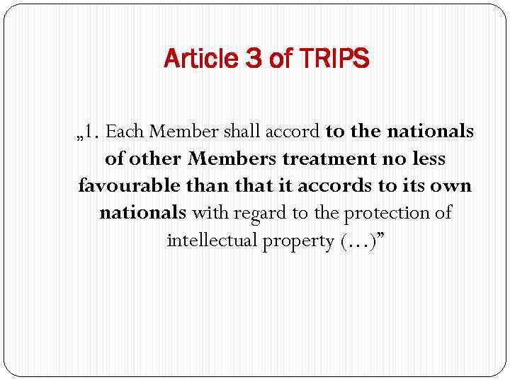 Article 3 of TRIPS „ 1. Each Member shall accord to the nationals of