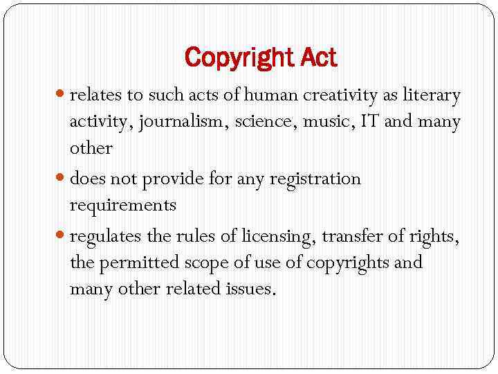 Copyright Act relates to such acts of human creativity as literary activity, journalism, science,