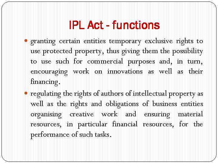 IPL Act - functions granting certain entities temporary exclusive rights to use protected property,
