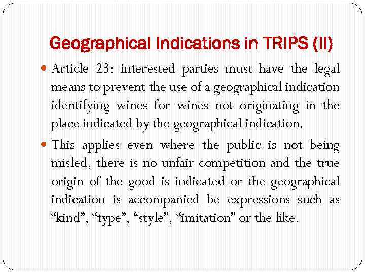Geographical Indications in TRIPS (II) Article 23: interested parties must have the legal means