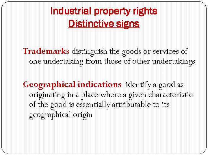 Industrial property rights Distinctive signs Trademarks distinguish the goods or services of one undertaking