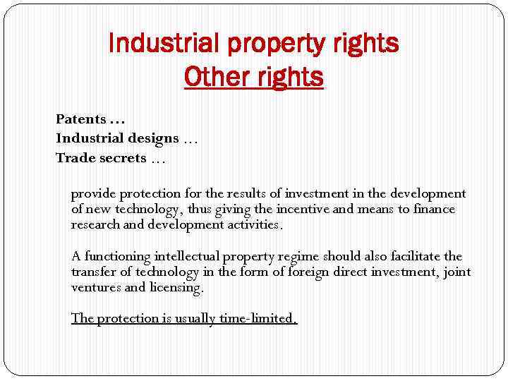 Industrial property rights Other rights Patents … Industrial designs … Trade secrets … provide