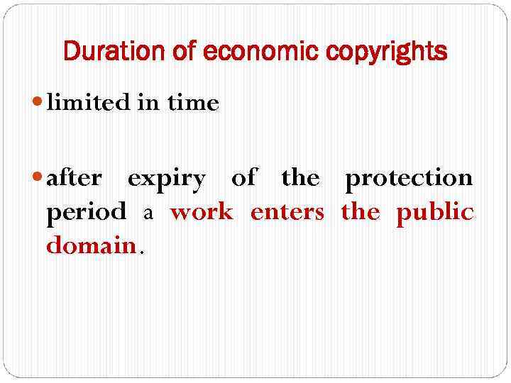 Duration of economic copyrights limited in time after expiry of the protection period a