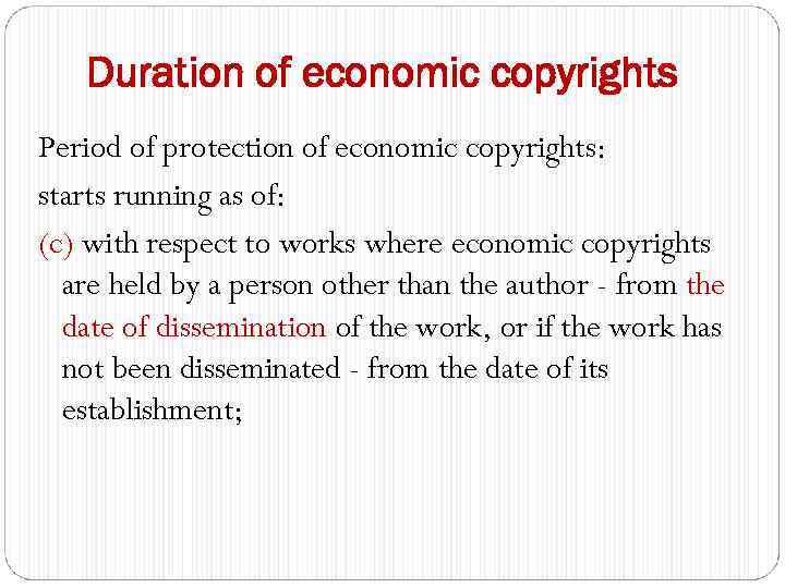 Duration of economic copyrights Period of protection of economic copyrights: starts running as of: