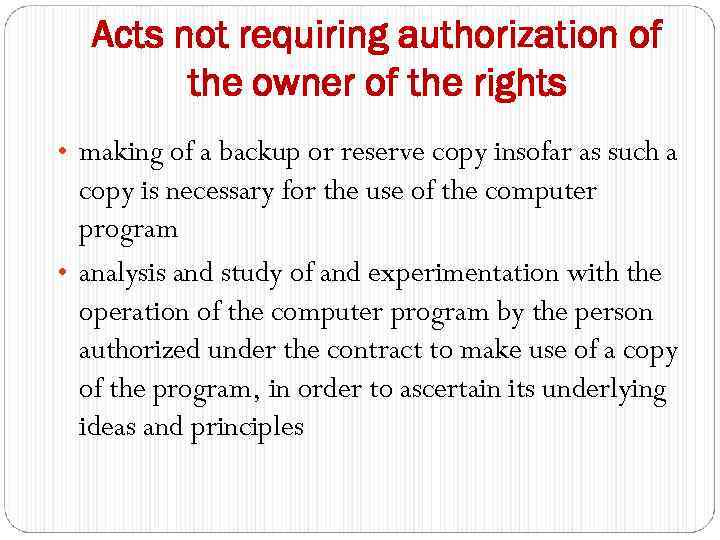Acts not requiring authorization of the owner of the rights • making of a