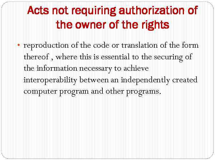 Acts not requiring authorization of the owner of the rights • reproduction of the