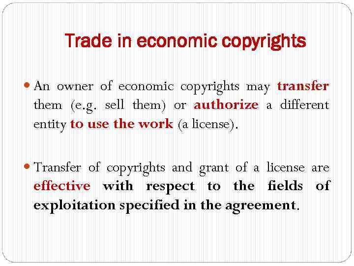 Trade in economic copyrights An owner of economic copyrights may transfer them (e. g.