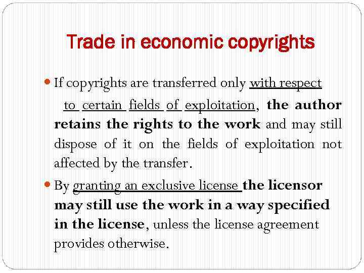 Trade in economic copyrights If copyrights are transferred only with respect to certain fields