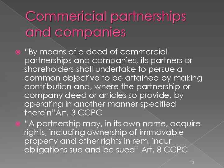 Commericial partnerships and companies “By means of a deed of commercial partnerships and companies,