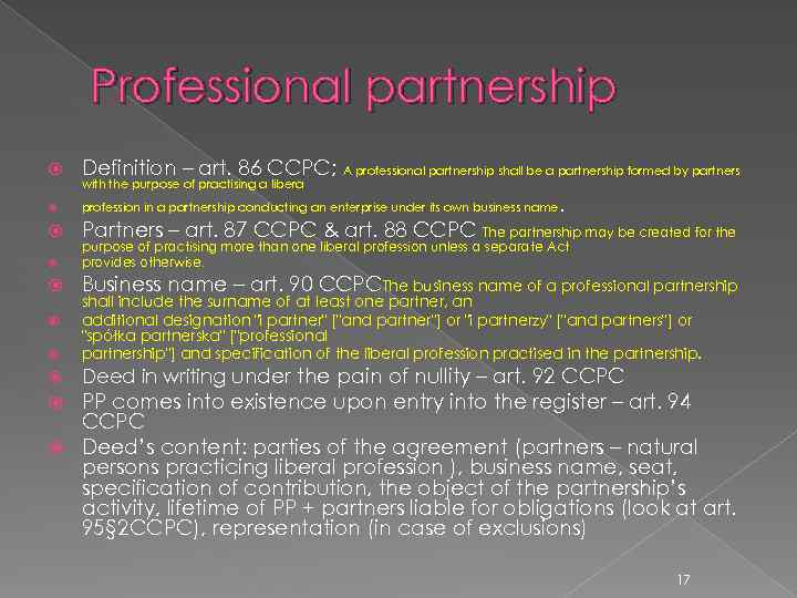 Professional partnership Definition – art. 86 CCPC; A professional partnership shall be a partnership