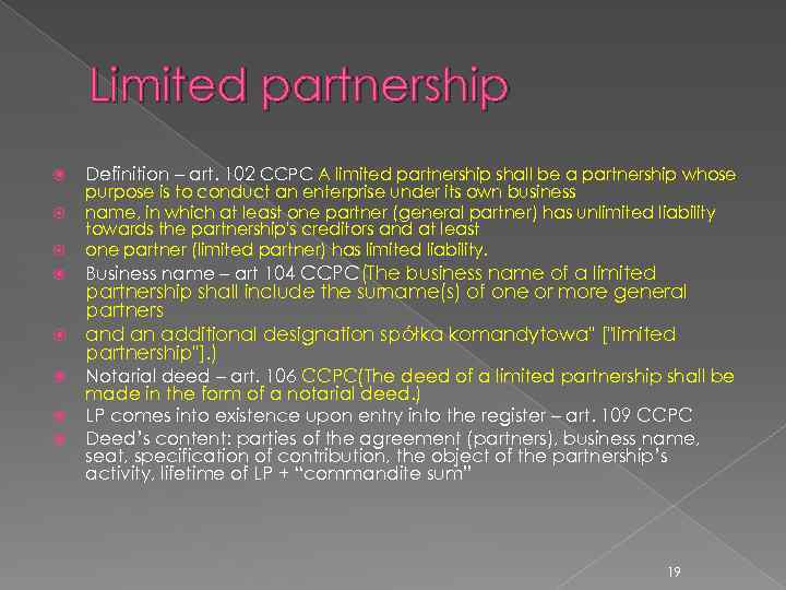 Limited partnership Definition – art. 102 CCPC A limited partnership shall be a partnership