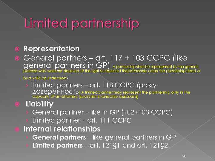 Limited partnership Representation General partners – art. 117 + 103 CCPC (like general partners