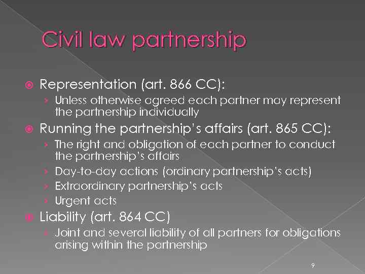 Civil law partnership Representation (art. 866 CC): › Unless otherwise agreed each partner may