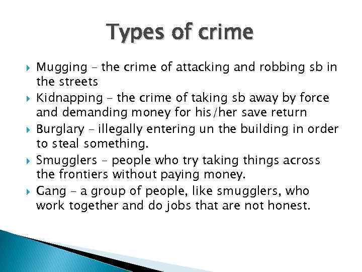 Types of crime Mugging – the crime of attacking and robbing sb in the