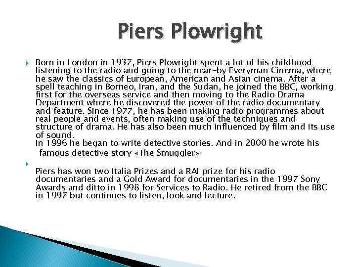Piers Plowright Born in London in 1937, Piers Plowright spent a lot of his