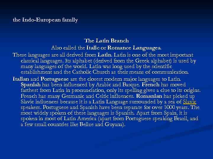 the Indo-European family The Latin Branch Also called the Italic or Romance Languages. These