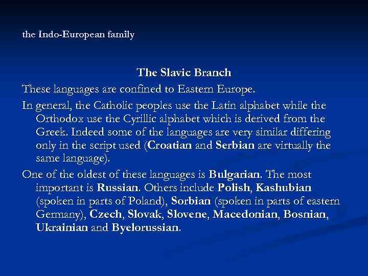 the Indo-European family The Slavic Branch These languages are confined to Eastern Europe. In