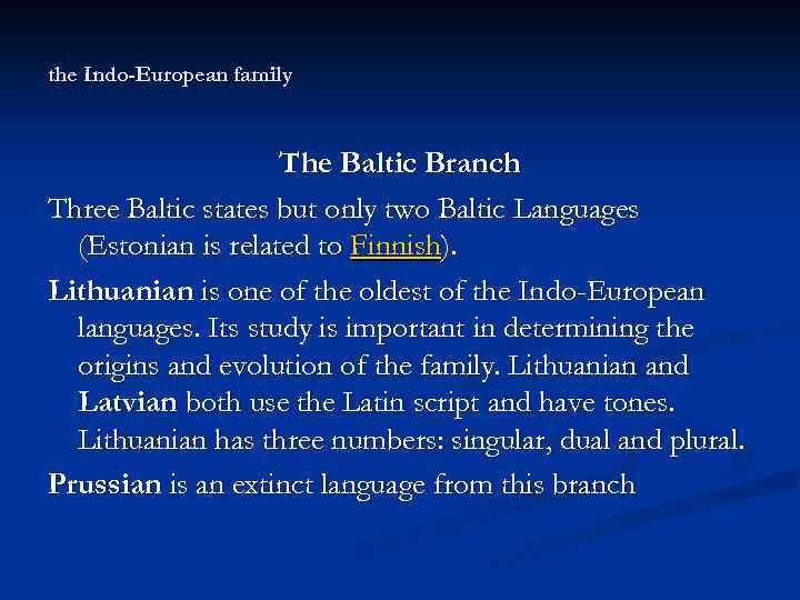 the Indo-European family The Baltic Branch Three Baltic states but only two Baltic Languages