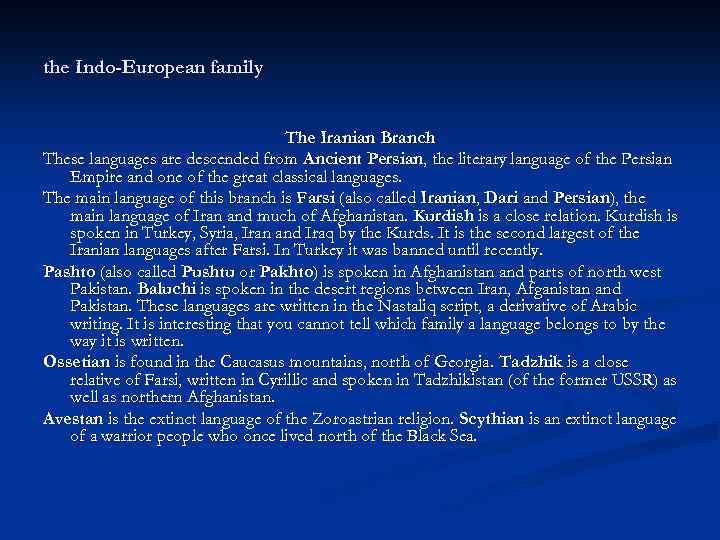 the Indo-European family The Iranian Branch These languages are descended from Ancient Persian, the