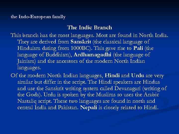 the Indo-European family The Indic Branch This branch has the most languages. Most are