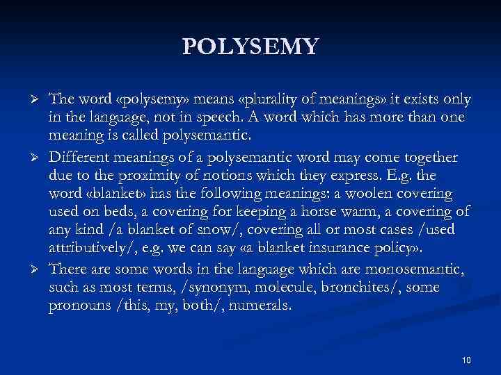 POLYSEMY Ø Ø Ø The word «polysemy» means «plurality of meanings» it exists only