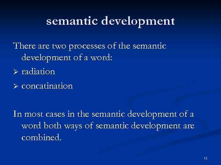 semantic development There are two processes of the semantic development of a word: Ø