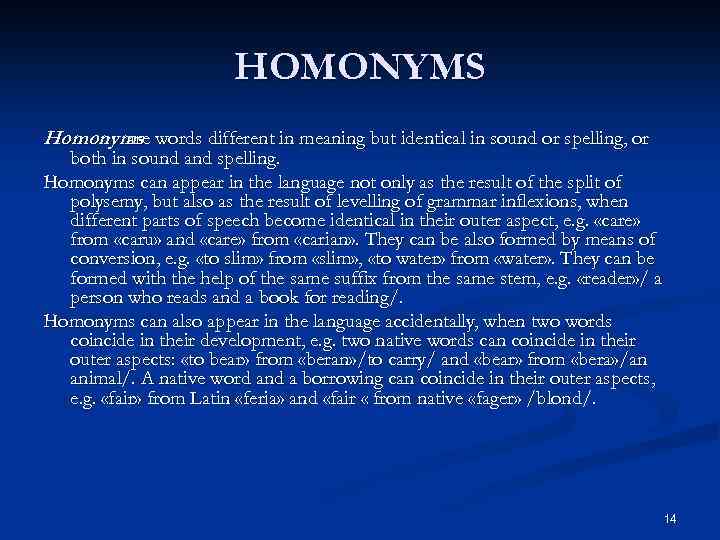 HOMONYMS Homonyms words different in meaning but identical in sound or spelling, or are