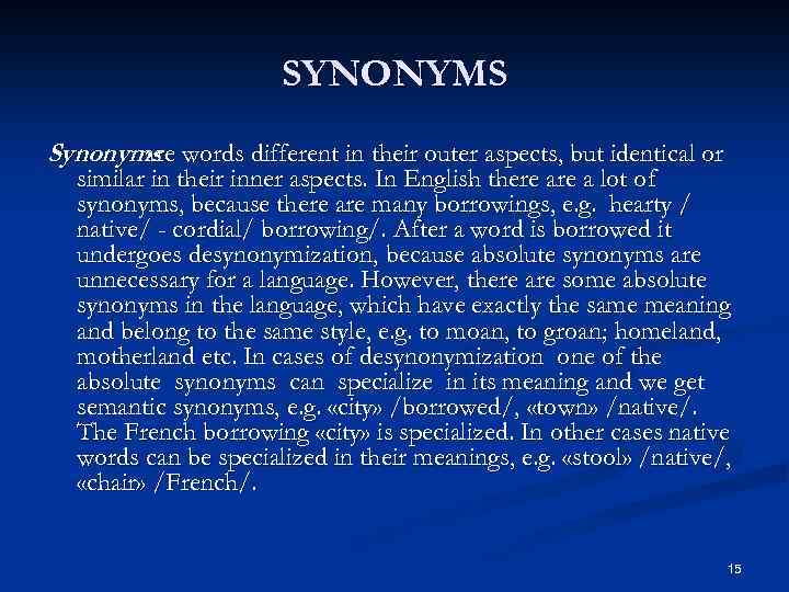 SYNONYMS Synonyms words different in their outer aspects, but identical or are similar in
