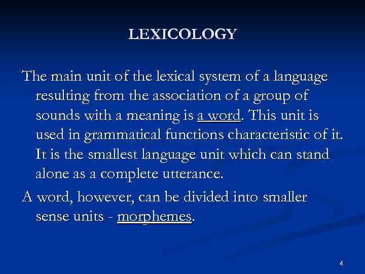 LEXICOLOGY The main unit of the lexical system of a language resulting from the