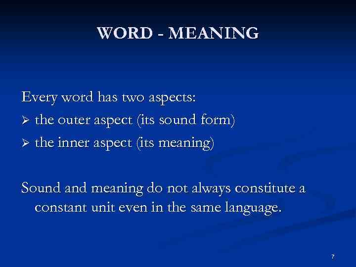 WORD - MEANING Every word has two aspects: Ø the outer aspect (its sound