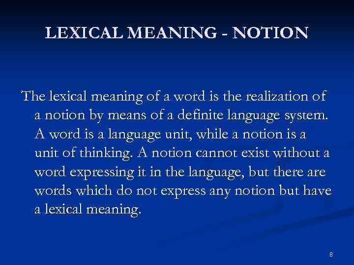 LEXICAL MEANING - NOTION The lexical meaning of a word is the realization of