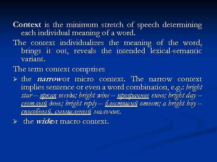 Context is the minimum stretch of speech determining each individual meaning of a word.