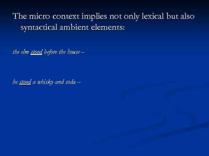 The micro context implies not only lexical but also syntactical ambient elements: the elm