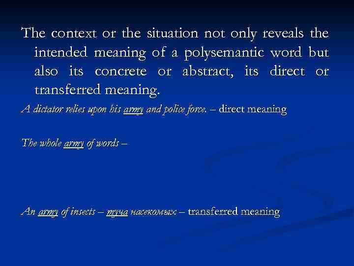 The context or the situation not only reveals the intended meaning of a polysemantic