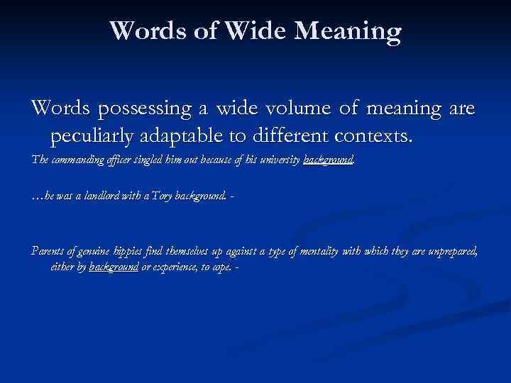 Words of Wide Meaning Words possessing a wide volume of meaning are peculiarly adaptable