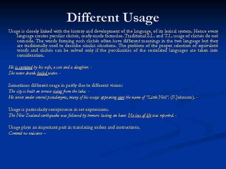 Different Usage is closely linked with the history and development of the language, of