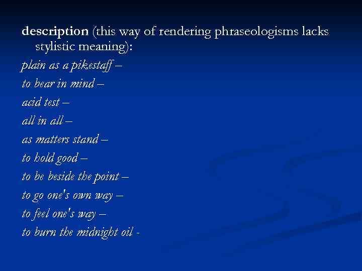 description (this way of rendering phraseologisms lacks stylistic meaning): plain as a pikestaff –