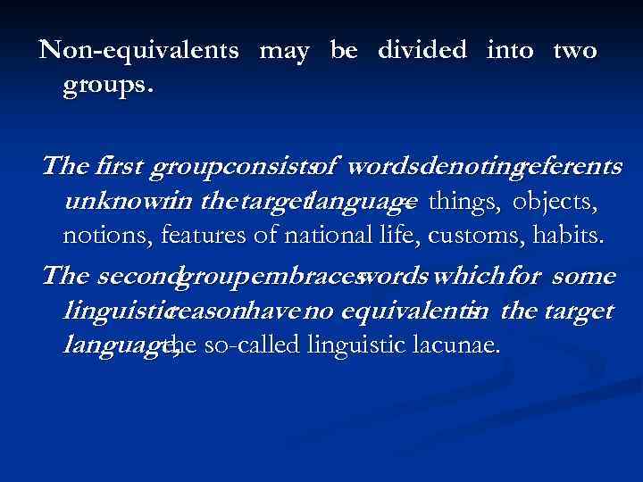 Non-equivalents may be divided into two groups. The first groupconsists wordsdenoting of referents unknown