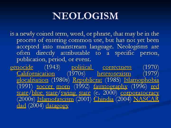 NEOLOGISM is a newly coined term, word, or phrase, that may be in the