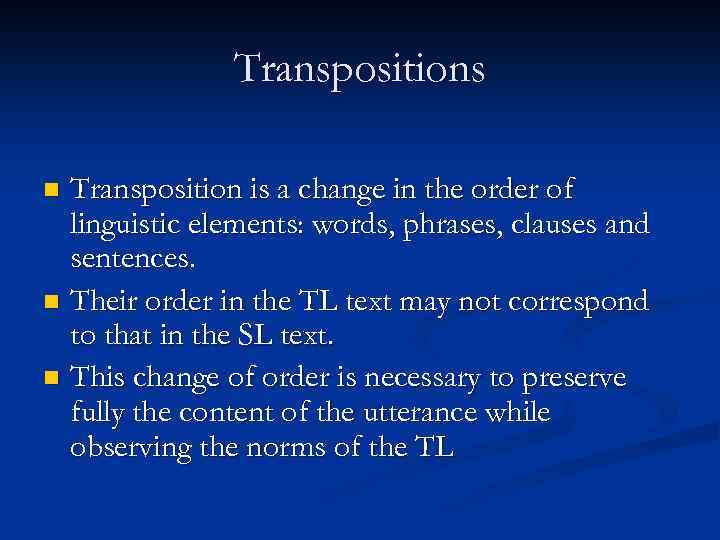 Transpositions Transposition is a change in the order of linguistic elements: words, phrases, clauses