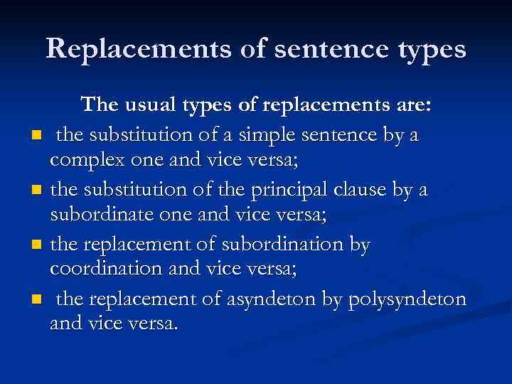 Replacements of sentence types The usual types of replacements are: n the substitution of