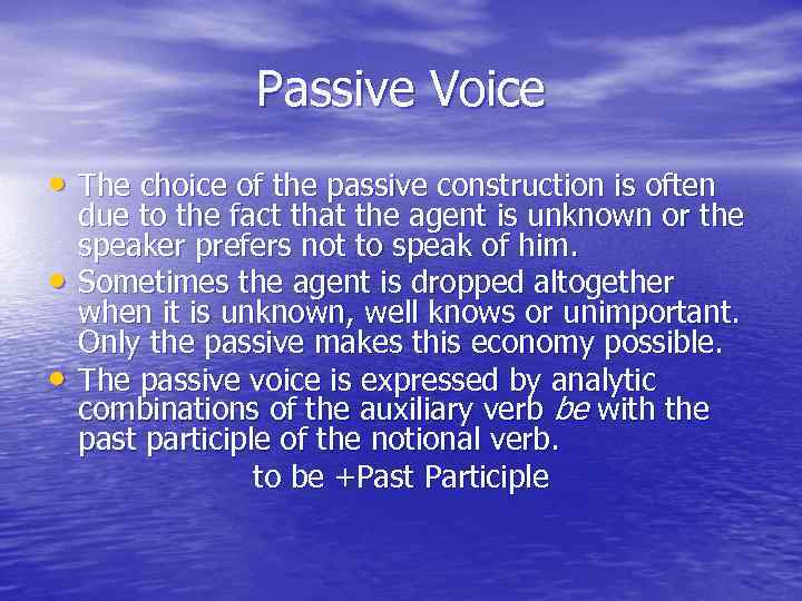 Passive Voice • The choice of the passive construction is often • • due