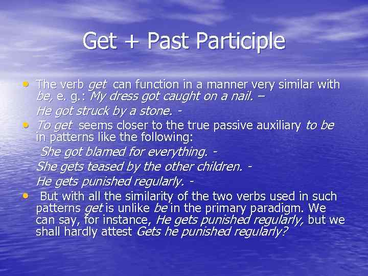 Get + Past Participle • The verb get can function in a manner very