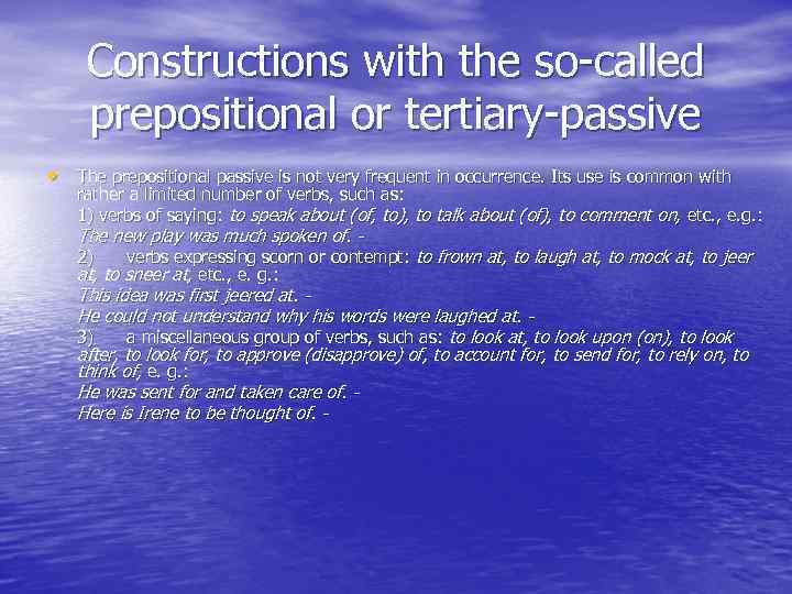 Constructions with the so-called prepositional or tertiary-passive • The prepositional passive is not very