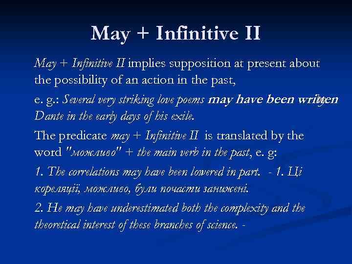 May + Infinitive II implies supposition at present about the possibility of an action