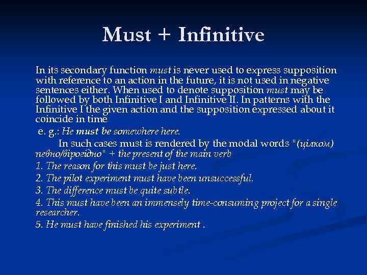 Must + Infinitive In its secondary function must is never used to express supposition